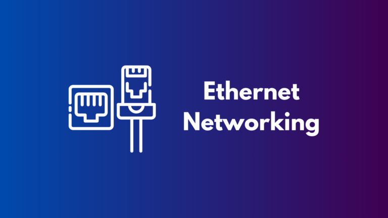 Essential Guide to Ethernet Networking: From Basics to Advanced Applications