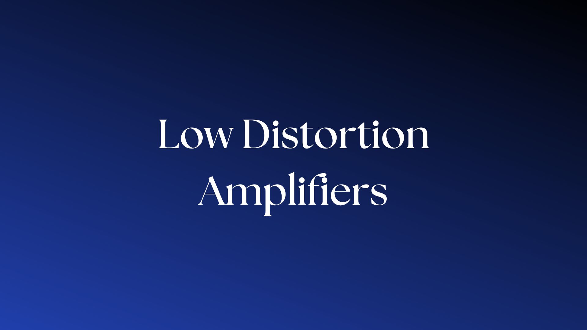 Read more about the article Are Low Distortion Amplifiers the Best?