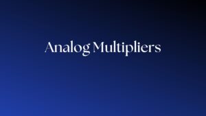 Read more about the article Are Analog Multipliers the best Devices?