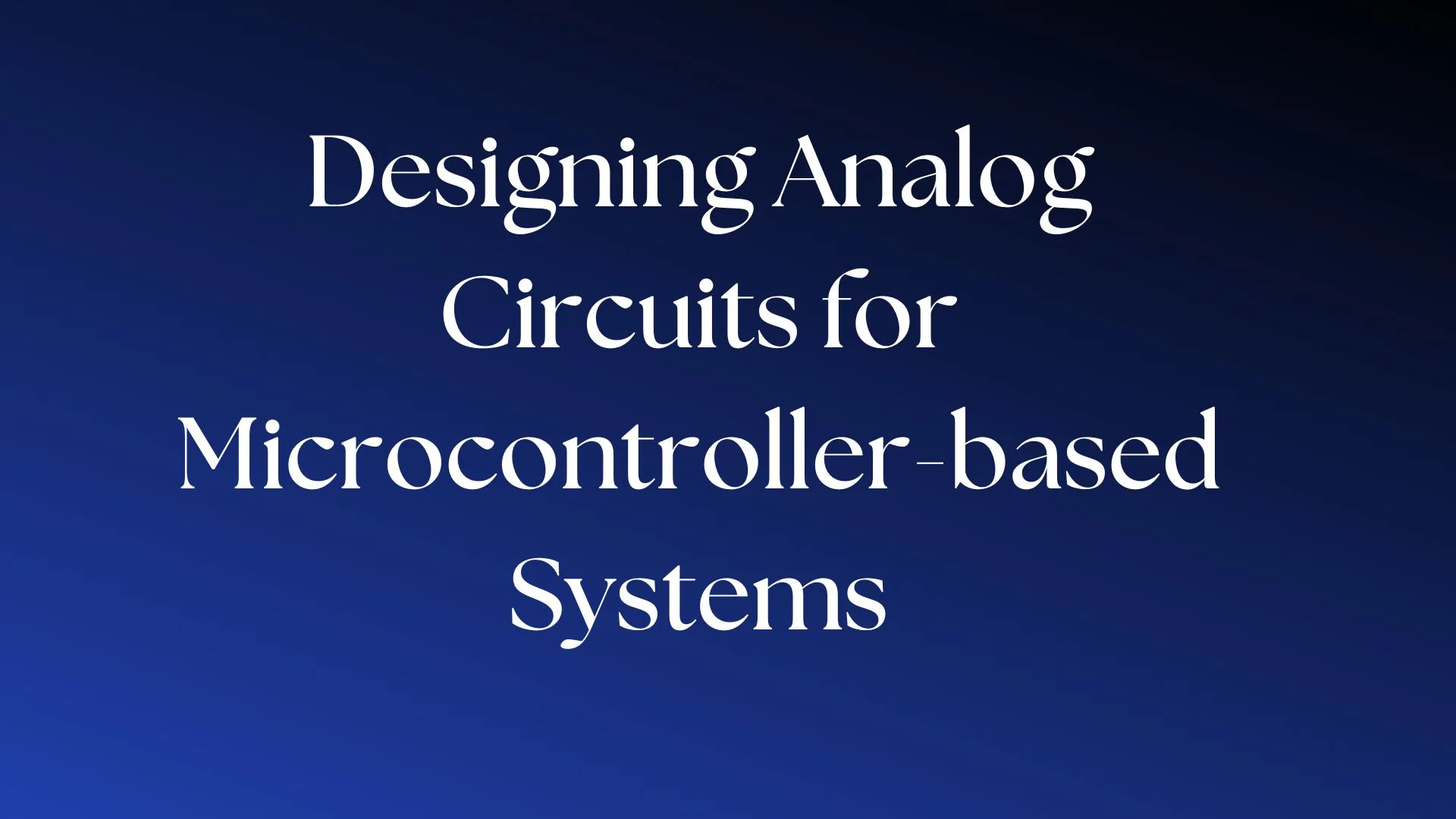 You are currently viewing How to Design the best Analog Circuits?